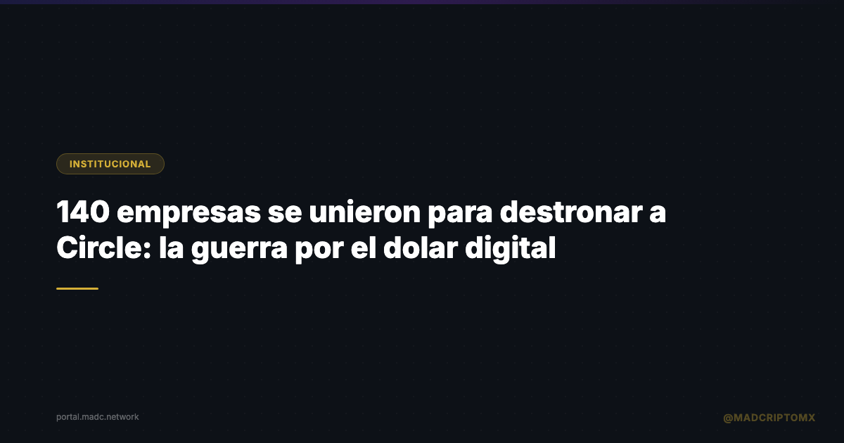 140 empresas se unieron para destronar a Circle: la guerra por el dolar digital