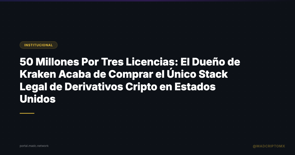 $550 Millones Por Tres Licencias: El Dueño de Kraken Acaba de Comprar el Único Stack Legal de Derivativos Cripto en Estados Unidos