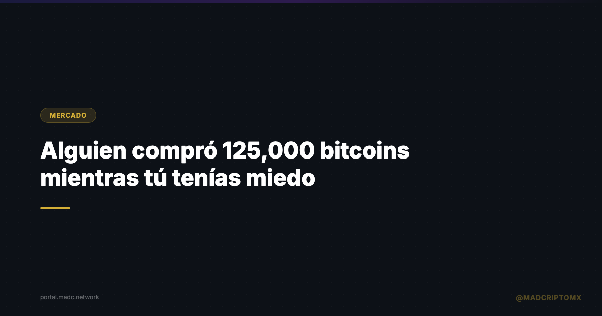 Alguien compró 125,000 bitcoins mientras tú tenías miedo