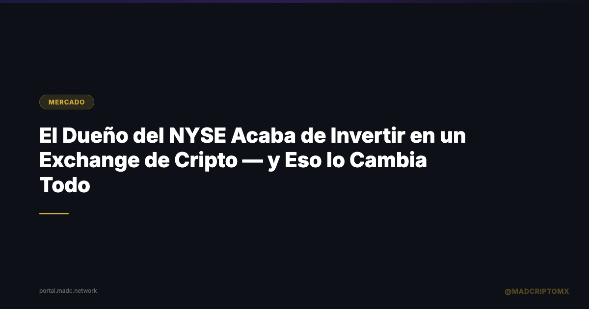 El Dueño del NYSE Acaba de Invertir en un Exchange de Cripto — y Eso lo Cambia Todo