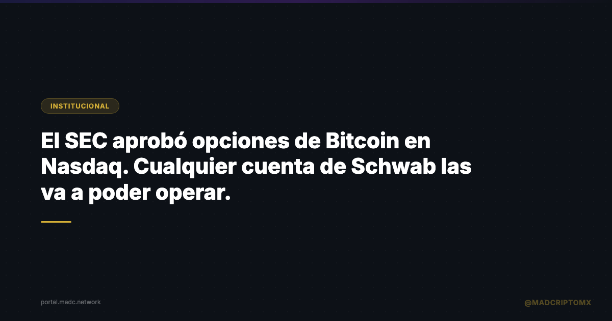 El SEC aprobó opciones de Bitcoin en Nasdaq. Cualquier cuenta de Schwab las va a poder operar.