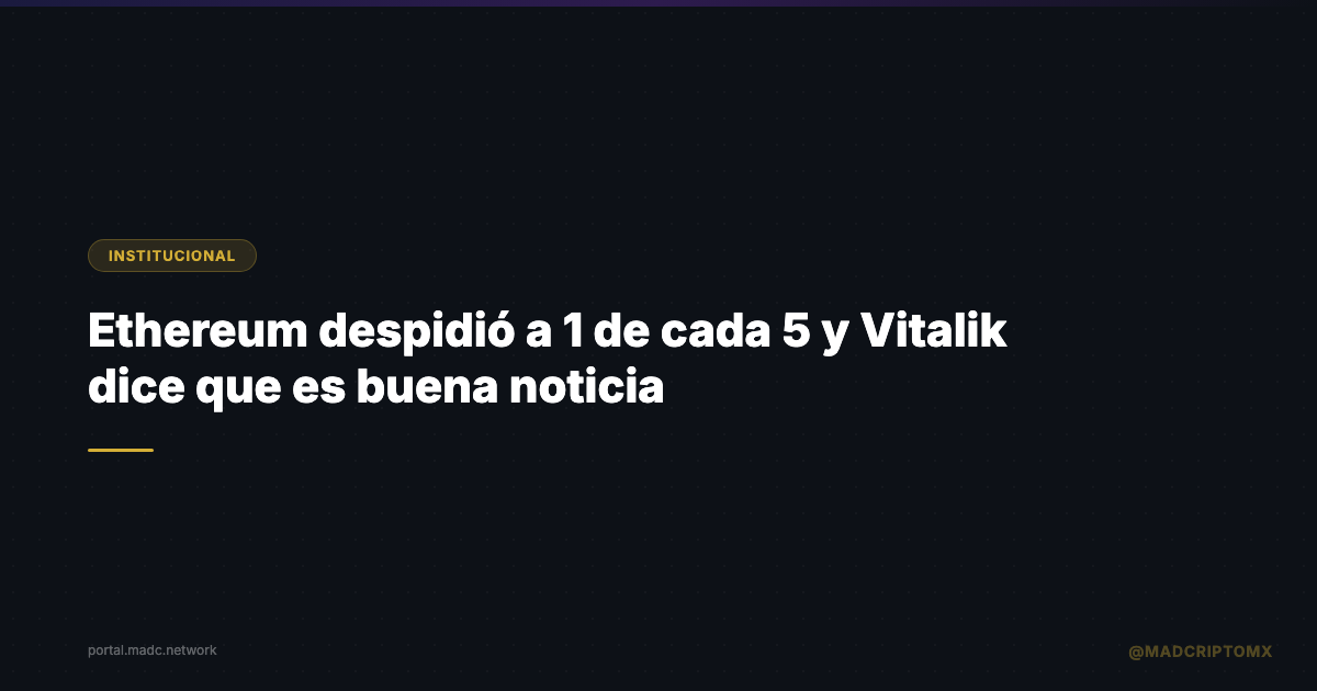 Ethereum despidió a 1 de cada 5 y Vitalik dice que es buena noticia