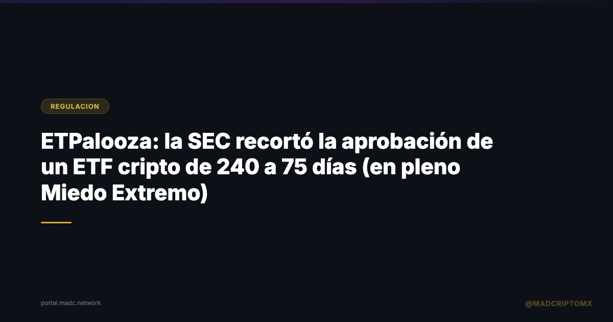 ETPalooza: la SEC recortó la aprobación de un ETF cripto de 240 a 75 días (en pleno Miedo Extremo)