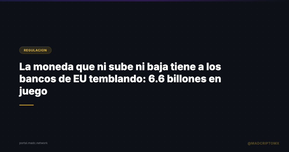 La moneda que ni sube ni baja tiene a los bancos de EU temblando: 6.6 billones en juego