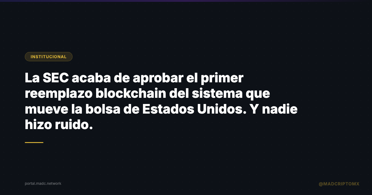 La SEC acaba de aprobar el primer reemplazo blockchain del sistema que mueve la bolsa de Estados Unidos. Y nadie hizo ruido.