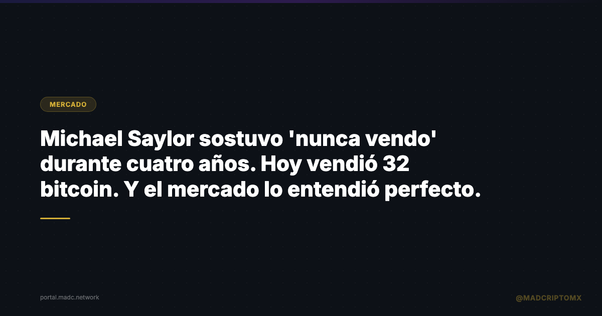 Michael Saylor sostuvo 'nunca vendo' durante cuatro años. Hoy vendió 32 bitcoin. Y el mercado lo entendió perfecto.