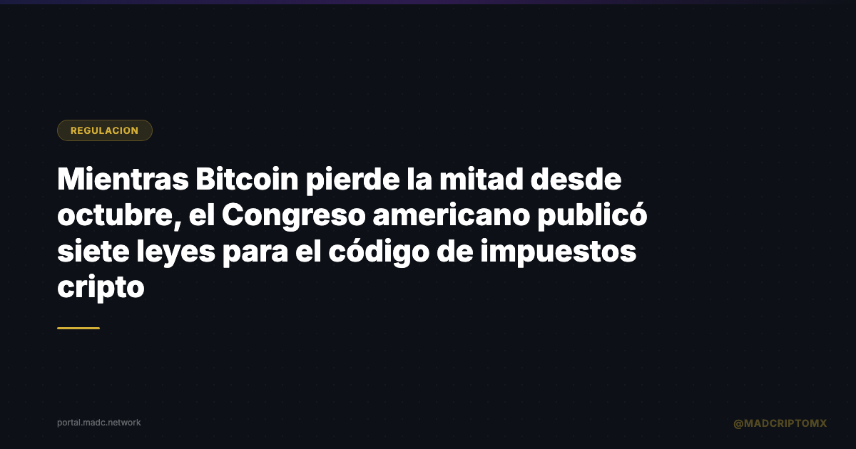 Mientras Bitcoin pierde la mitad desde octubre, el Congreso americano publicó siete leyes para el código de impuestos cripto