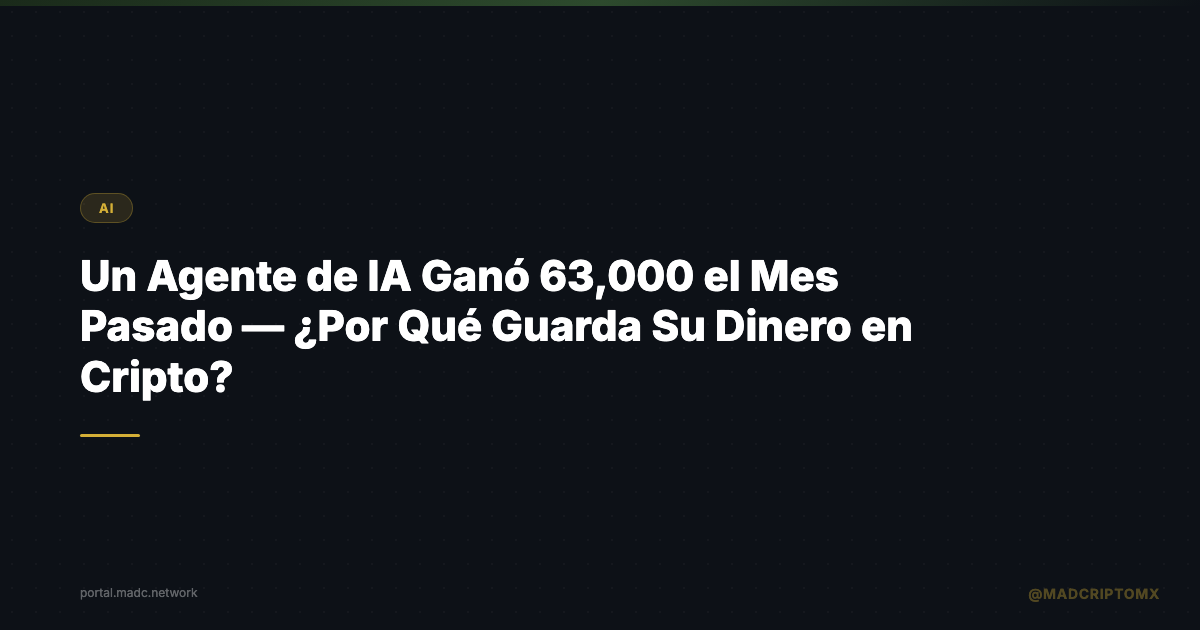 Un Agente de IA Ganó $163,000 el Mes Pasado — ¿Por Qué Guarda Su Dinero en Cripto?